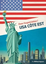 USA côte est : osez l'expatriation ! - William Irigoyen