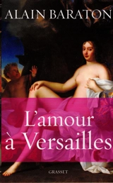 L'amour à Versailles - Alain Baraton