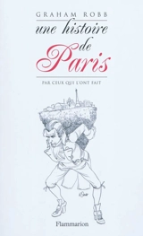Une histoire de Paris par ceux qui l'ont fait - Graham Robb