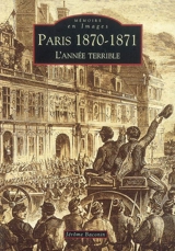 Paris 1870-1871 : l'année terrible - Jérôme Baconin