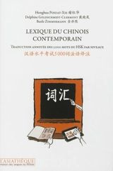 Lexique du chinois contemporain : traduction annotée des 5.000 mots du HSK par niveaux - Hong hua Xie-Poizat