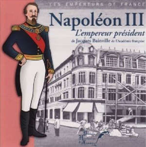 napoleon iii, l'empereur president.
