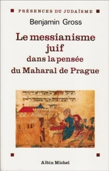 Le Maharal de Prague et le messianisme juif - Benjamin Gross