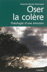 Oser la colère : théologie d'une émotion - Yolande Nicole Boinnard