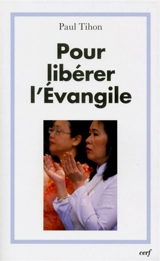 Pour libérer l'Evangile - Paul Tihon