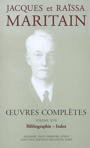 Oeuvres complètes. Vol. 17. Bibliographie, index - Jacques Maritain