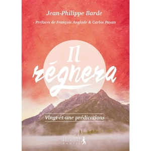 Il régnera : vingt et une prédications - Jean-Philippe Barde