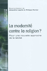 La modernité contre la religion ? : pour une nouvelle approche de la laïcité