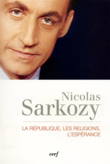 La République, les religions, l'espérance : entretiens avec Thibaud Collin et Philippe Verdin - Nicolas Sarkozy