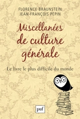 Miscellanées de culture générale : le livre le plus difficile du monde - Florence Braunstein