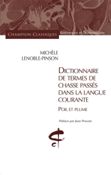 Dictionnaire de termes de chasse passés dans la langue courante : poil et plume - Michèle Lenoble-Pinson