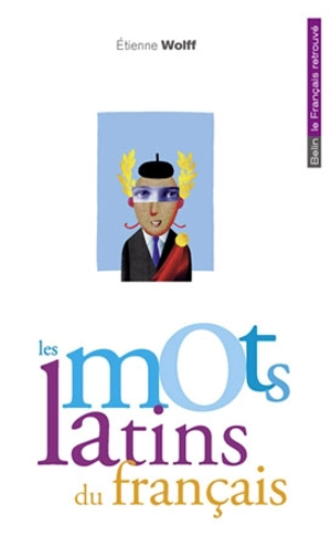 Les mots latins du français - Etienne Wolff