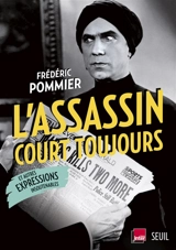 L'assassin court toujours : et autres expressions insoutenables - Frédéric Pommier