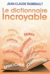Le dictionnaire incroyable - Jean-Claude Raimbault