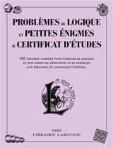 Problèmes de logique et petites énigmes au certificat d'études : 150 énigmes corsées pour exercer sa logique et son esprit de déduction et se préparer aux épreuves du certificat d'études