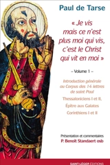 Epîtres de Paul. Vol. 1. Je vis mais ce n'est plus moi qui vis, c'est le Christ qui vit en moi - Paul