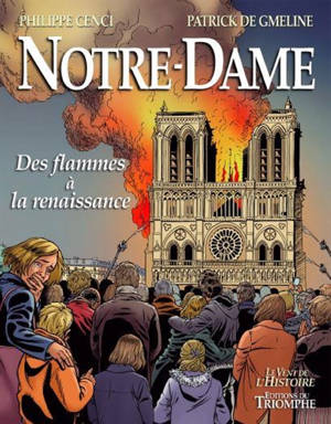Notre-Dame : des flammes à la renaissance - Patrick de Gmeline
