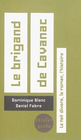 Le brigand de Cavanac : le fait divers, le roman, l'histoire - Dominique Blanc