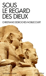 Sous le regard des dieux : entretiens avec Catherine David, Isabelle Franco et Jean-Philippe de Tonnac - Christiane Desroches-Noblecourt