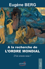 A la recherche de l'ordre mondial : d'où venons-nous ? - Eugène Berg