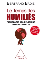 Le temps des humiliés : pathologie des relations internationales - Bertrand Badie