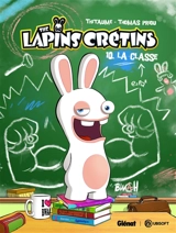 The lapins crétins. Vol. 10. La classe - Thitaume