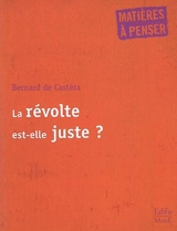 La révolte est-elle juste ? - Bernard de Castéra