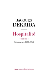 Hospitalité. Vol. 1. Séminaire (1995-1996) - Jacques Derrida