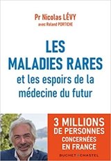 Les maladies rares et les espoirs de la médecine du futur - Nicolas Lévy