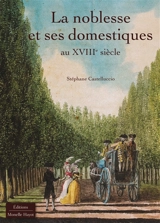 La noblesse et ses domestiques au XVIIIe siècle - Stéphane Castelluccio