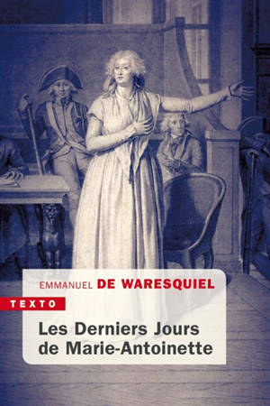 Les derniers jours de Marie-Antoinette - Emmanuel de Waresquiel