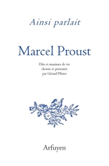 Ainsi parlait Marcel Proust - Marcel Proust