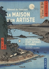 La maison d'un artiste : la collection d'art japonais et chinois - Edmond de Goncourt