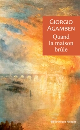 Quand la maison brûle : du dialecte de la pensée - Giorgio Agamben