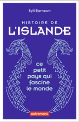 Histoire de l'Islande : ce petit pays qui fascine le monde - Egill Bjarnason