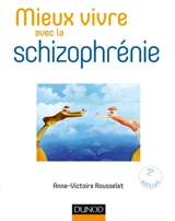 Mieux vivre avec la schizophrénie - Anne-Victoire Rousselet