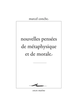 Nouvelles pensées de métaphysique et de morale - Marcel Conche