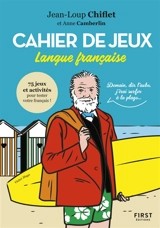 Cahier de jeux langue française : 75 jeux et activités pour tester votre français ! - Jean-Loup Chiflet