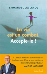 La vie est un combat : accepte-le ! - Emmanuel Leclercq