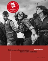 S'élever au milieu des ruines, danser entre les balles - Maryam Ashrafi