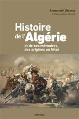 Histoire de l'Algérie et de ses mémoires, des origines au Hirak - Emmanuel Alcaraz