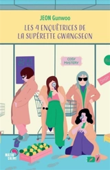 Les 4 enquêtrices de la supérette Gwangseon : cosy mystery - Gunwoo Jeon