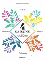 4 saisons à la campagne : jardin, cuisine, maison, animaux - Marie-Pierre Ombredanne