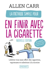 La méthode simple pour en finir avec la cigarette : la nouvelle méthode simple (vapoteuse, cigarettes, etc.) : libérez-vous sans effort des cigarettes, vapoteuses et substituts à la nicotine - Allen Carr