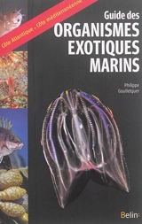 Guide des organismes exotiques marins : côte atlantique-côte méditerranéenne - Philippe Goulletquer
