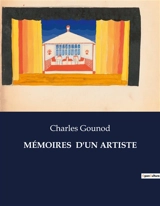 MEMOIRES D'UN ARTISTE : Un voyage introspectif à travers les souvenirs et réflexions d'un compositeur transition - Charles Gounod