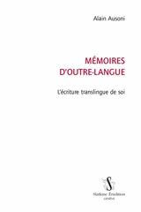 Mémoires d'outre-langue : l'écriture translingue de soi - Alain Ausoni