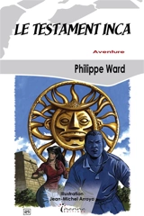 Le testament inca - Philippe Ward