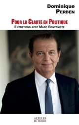 Pour la clarté en politique : entretiens avec Marc Benveniste - Dominique Perben