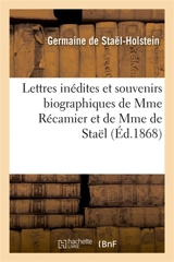 Lettres inédites et souvenirs biographiques de Mme Récamier et de Mme de Staël - Germaine de Staël-Holstein